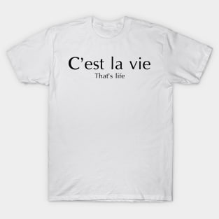 FRENCH QUOTES: C'est la vie (That's life) T-Shirt